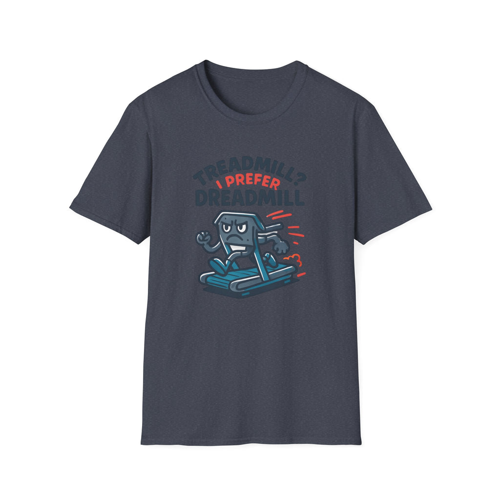 I Prefer Dreadmill T-Shirt